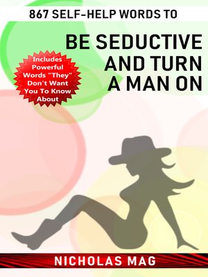 cover image of 867 Self-Help Words to Be Seductive and Turn a Man On